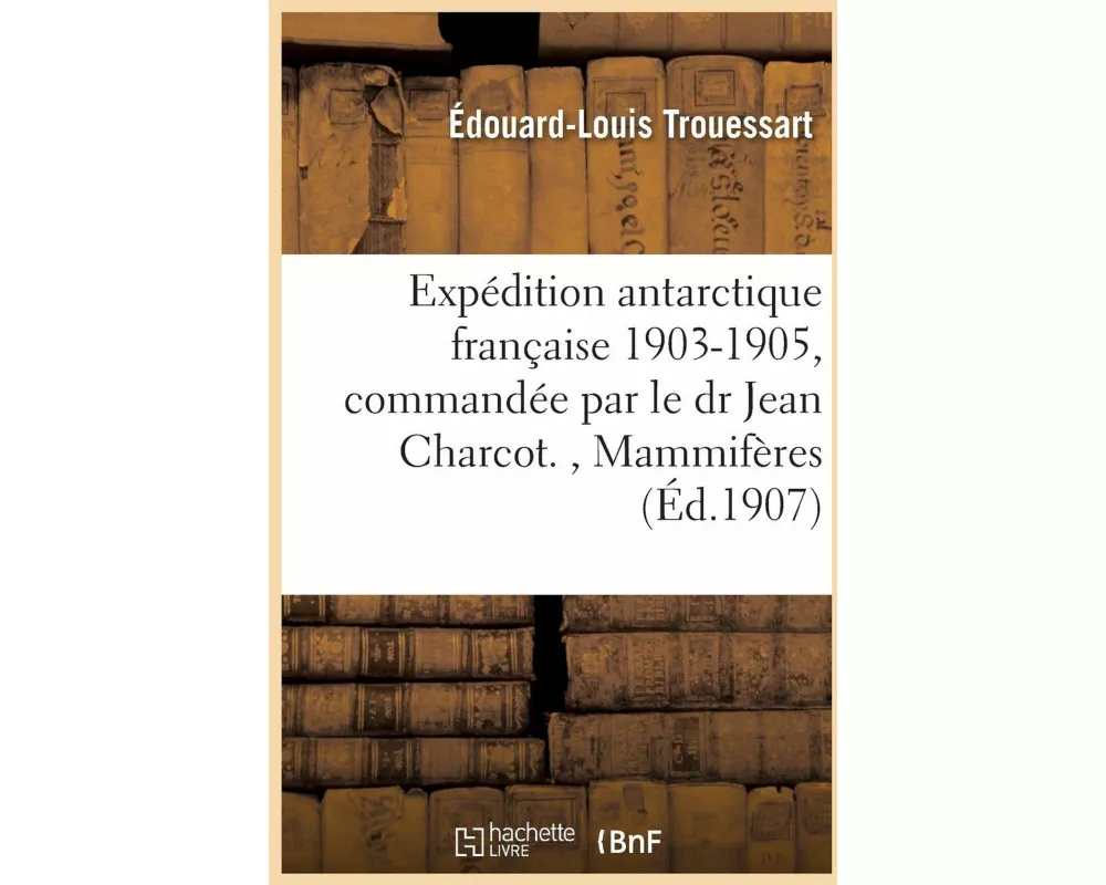 Expédition antarctique française 1903-1905, commandée par le dr Jean Charcot, Mammifères pinnipèdes