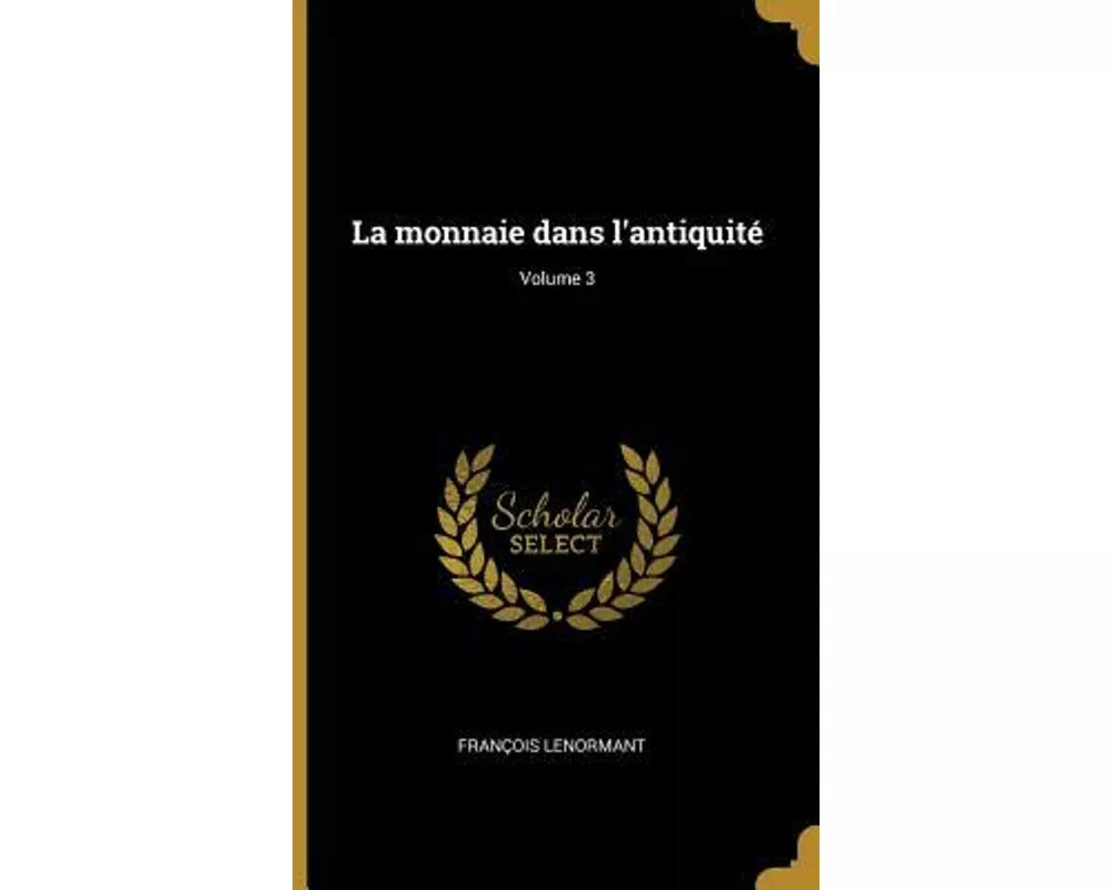La monnaie dans l'antiquité; Volume 3