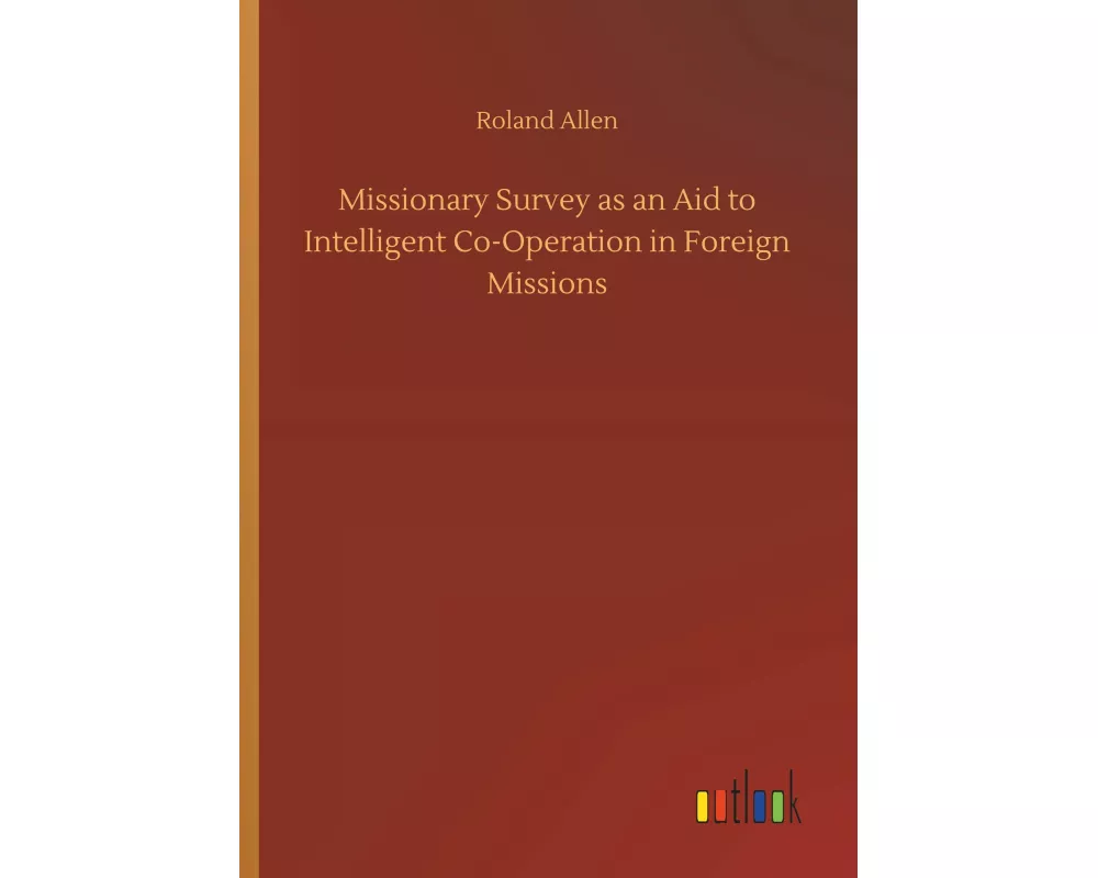 Missionary Survey as an Aid to Intelligent Co-Operation in Foreign Missions