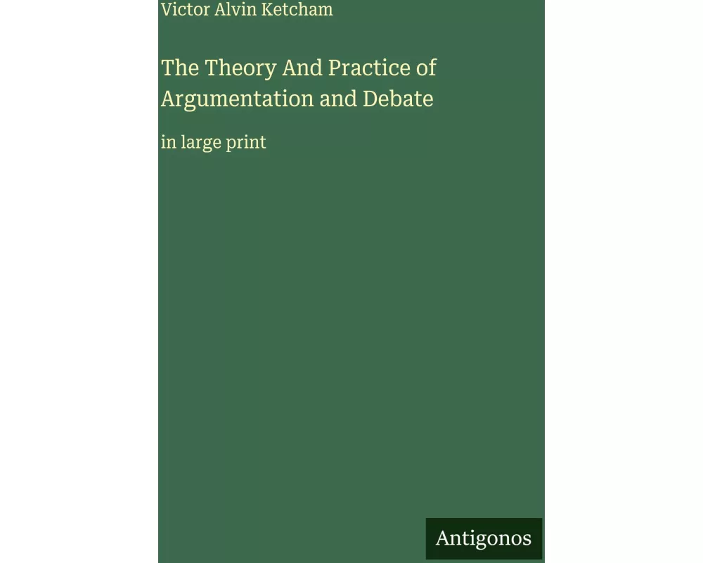 The Theory And Practice of Argumentation and Debate