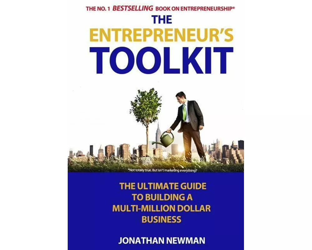 The Entrepreneur's Toolkit: The Ultimate Guide to Building a Multi-Million Dollar Business