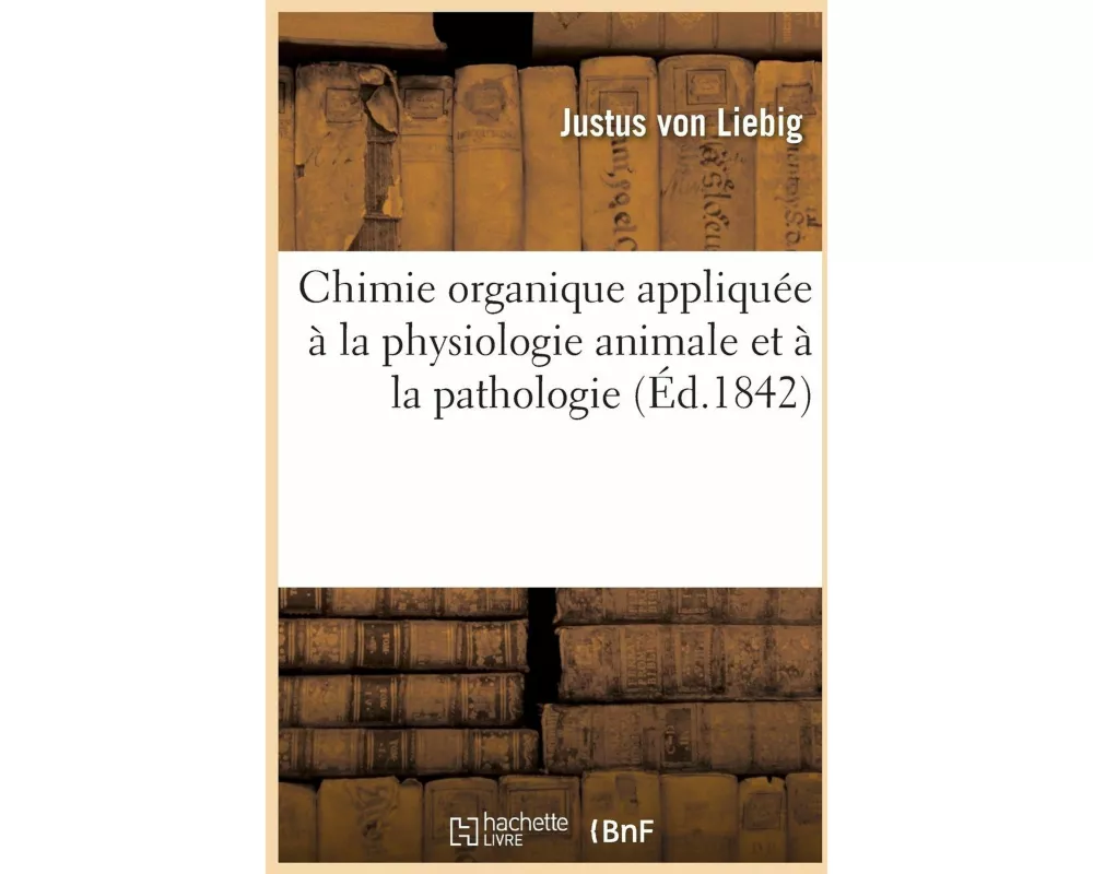 Chimie Organique Appliquée À La Physiologie Animale Et À La Pathologie
