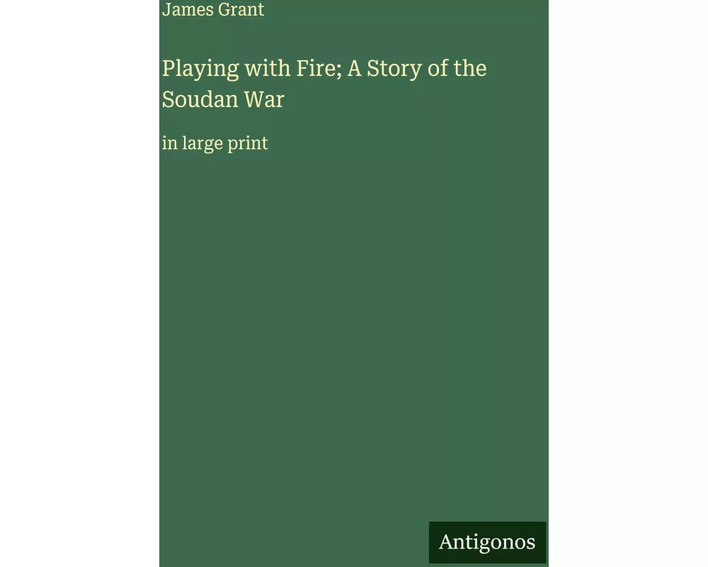 Playing with Fire; A Story of the Soudan War