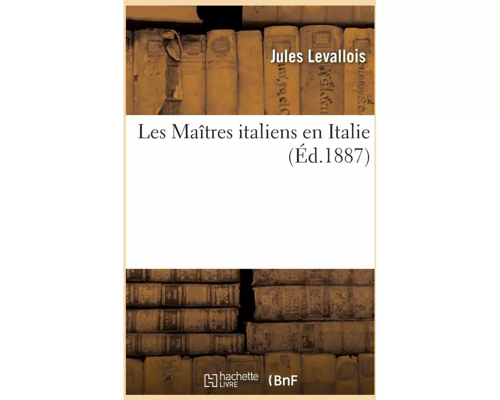 Les Maîtres italiens en Italie