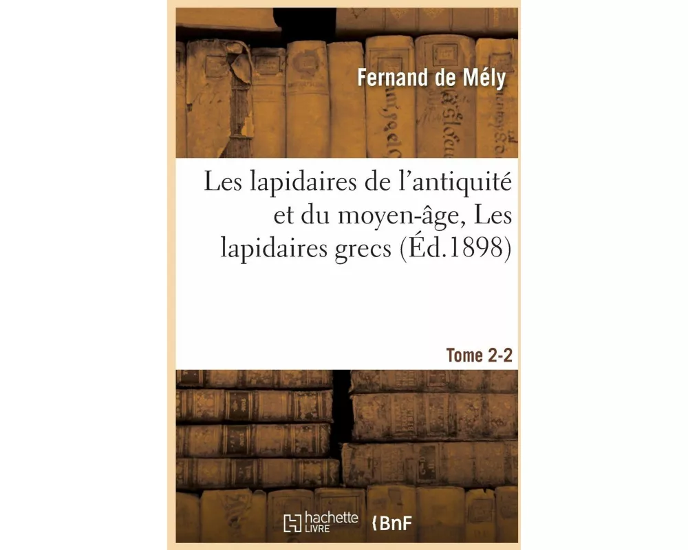 Les lapidaires de l'antiquité et du moyen-âge, Les lapidaires grecs. Tome 2-2