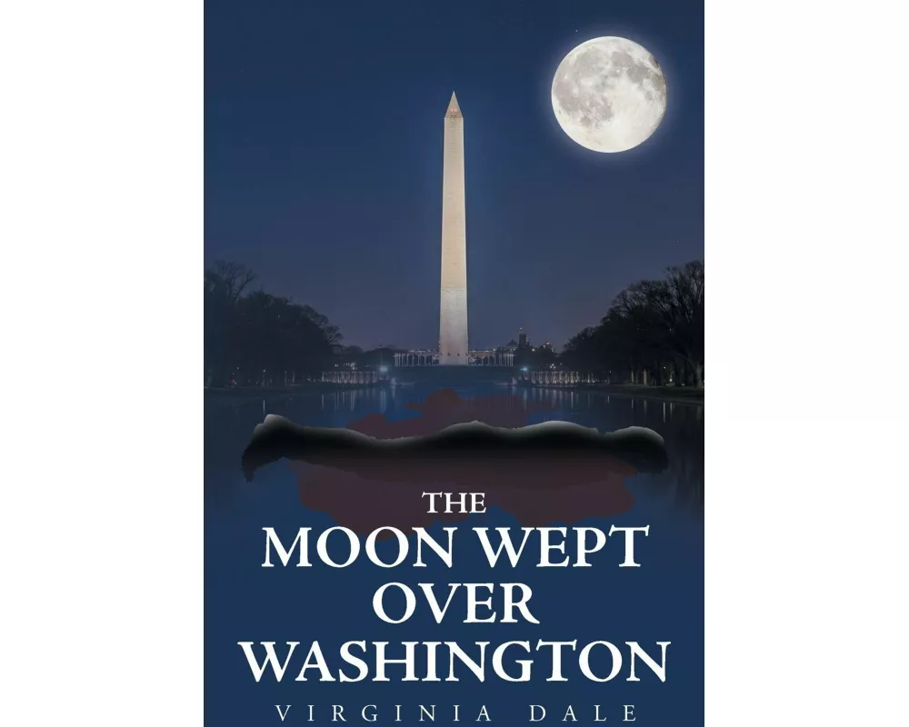 The Moon Wept Over Washington