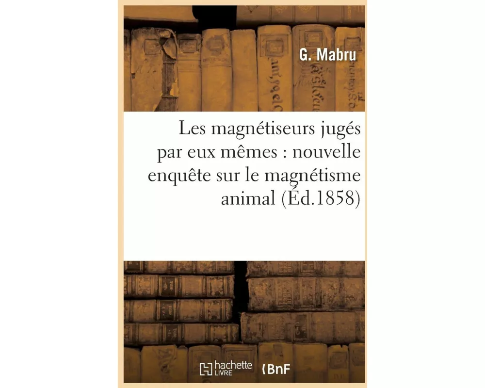 Les magnétiseurs jugés par eux mêmes