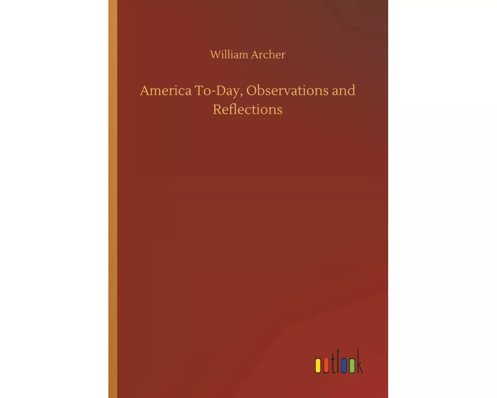 America To-Day, Observations and Reflections