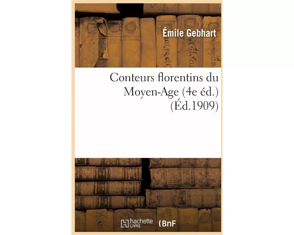 Conteurs Florentins Du Moyen-Age 4e Éd