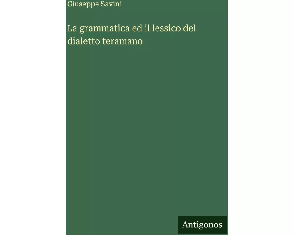 La grammatica ed il lessico del dialetto teramano