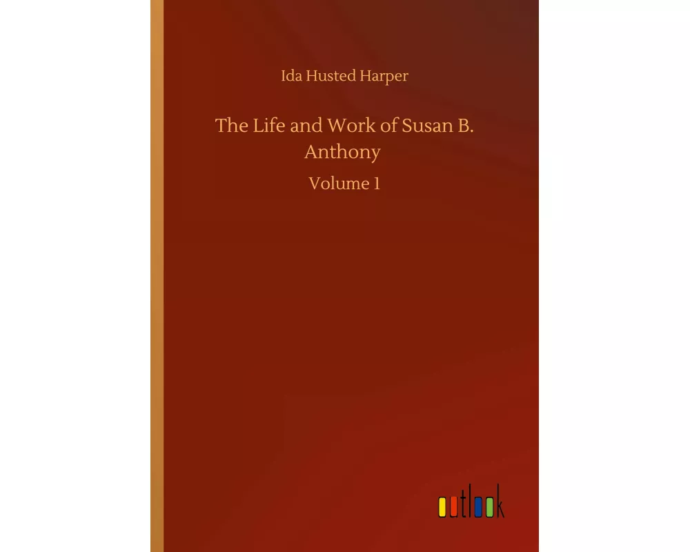 The Life and Work of Susan B. Anthony