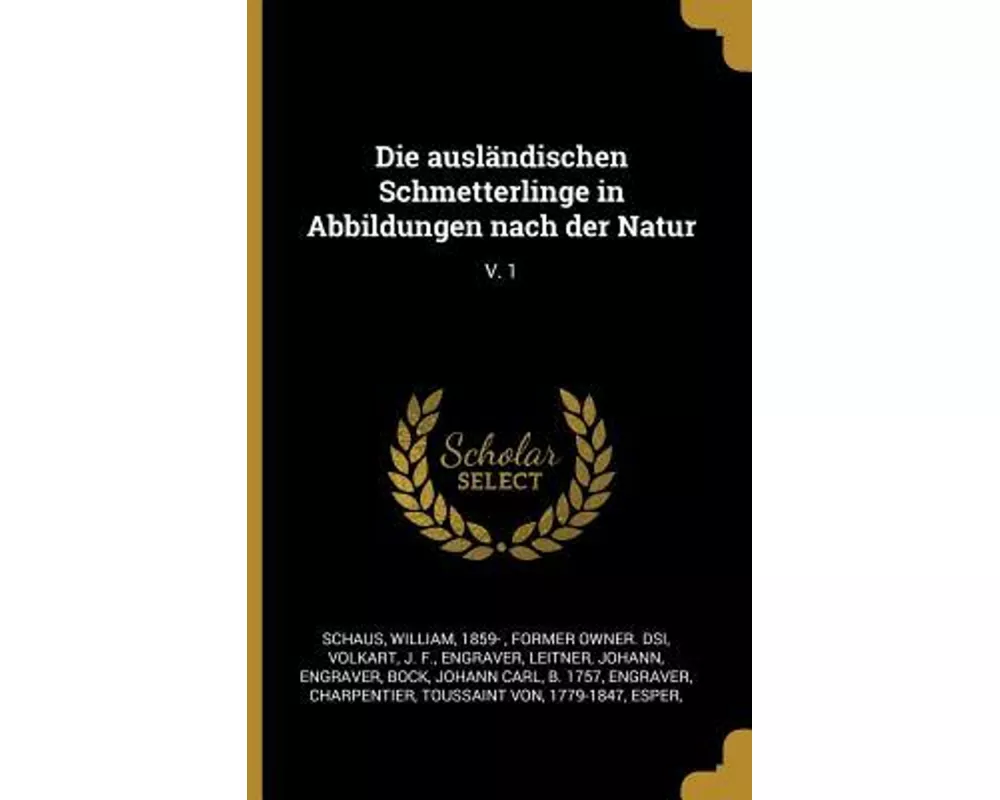Die Ausländischen Schmetterlinge in Abbildungen Nach Der Natur: V. 1