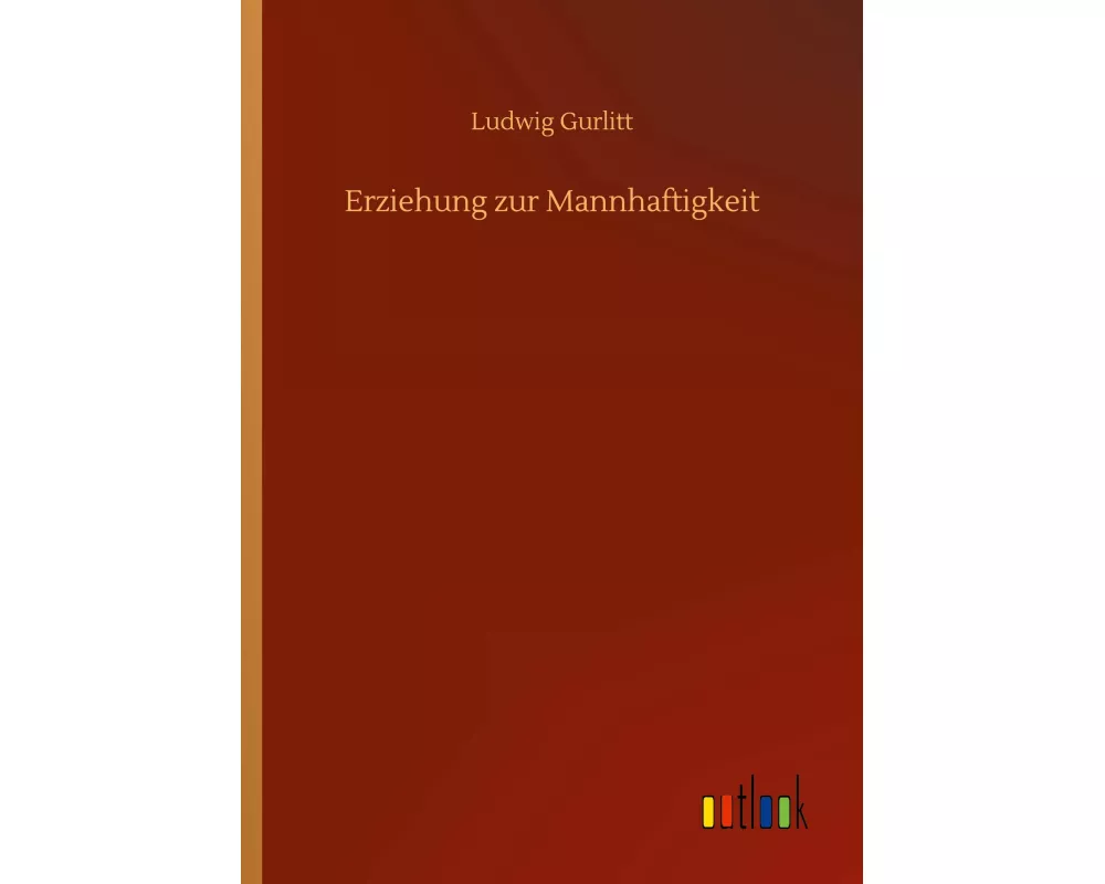 Erziehung zur Mannhaftigkeit