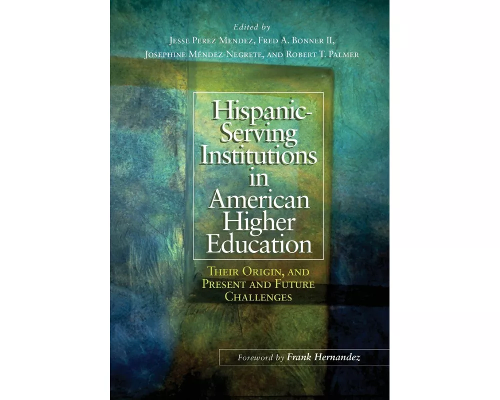 Hispanic-Serving Institutions in American Higher Education