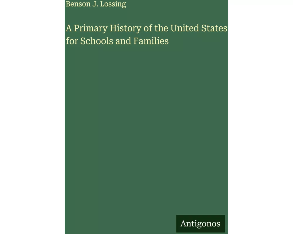 A Primary History of the United States for Schools and Families