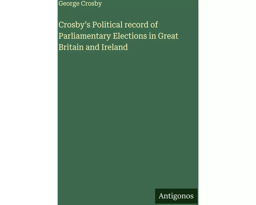 Crosby's Political record of Parliamentary Elections in Great Britain and Ireland