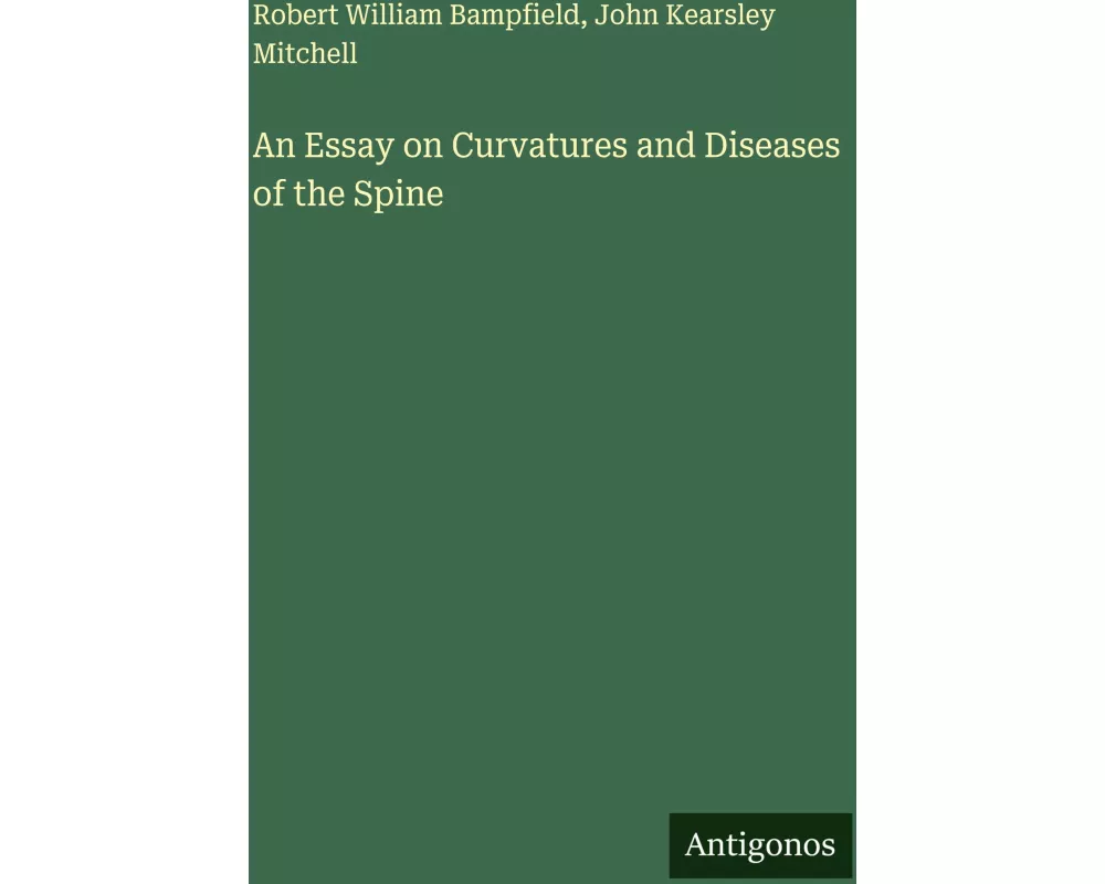 An Essay on Curvatures and Diseases of the Spine