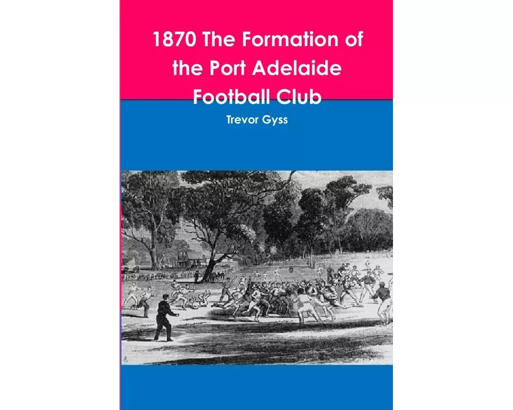 1870 The Formation of the Port Adelaide Football Club