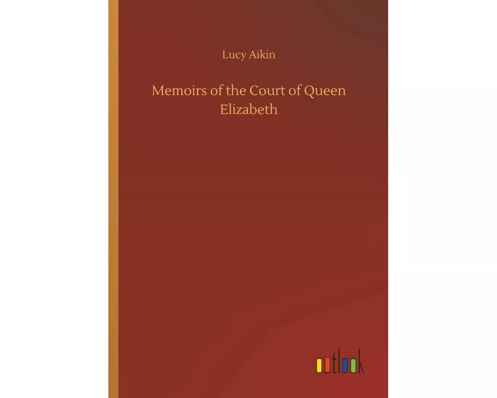 Memoirs of the Court of Queen Elizabeth
