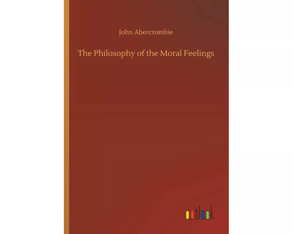 The Philosophy of the Moral Feelings