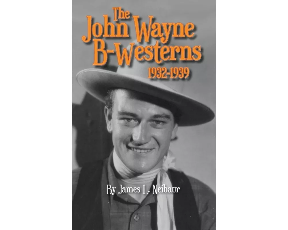 John Wayne B-Westerns 1932-1939 (hardback)