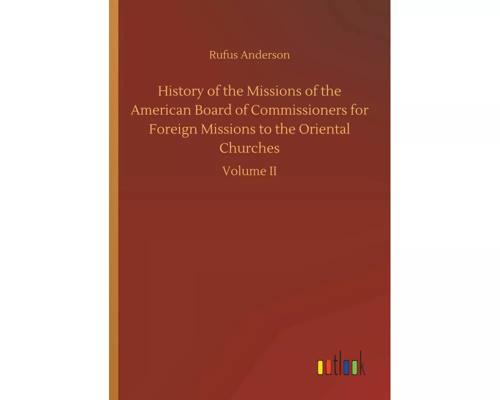 History of the Missions of the American Board of Commissioners for Foreign Missions to the Oriental Churches