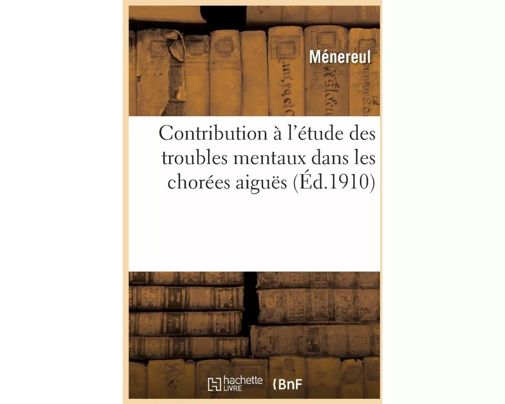 Contribution À l'Étude Des Troubles Mentaux Dans Les Chorées Aiguës