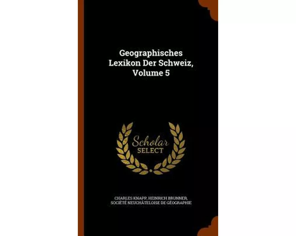 Geographisches Lexikon Der Schweiz, Volume 5