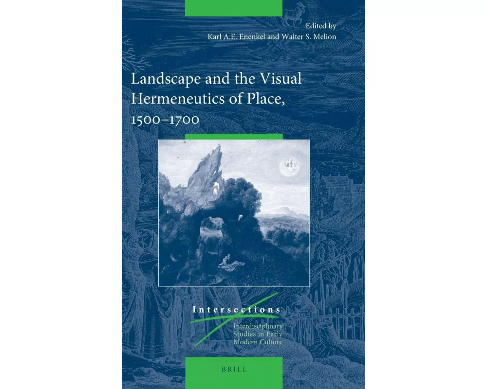 Landscape and the Visual Hermeneutics of Place, 1500-1700