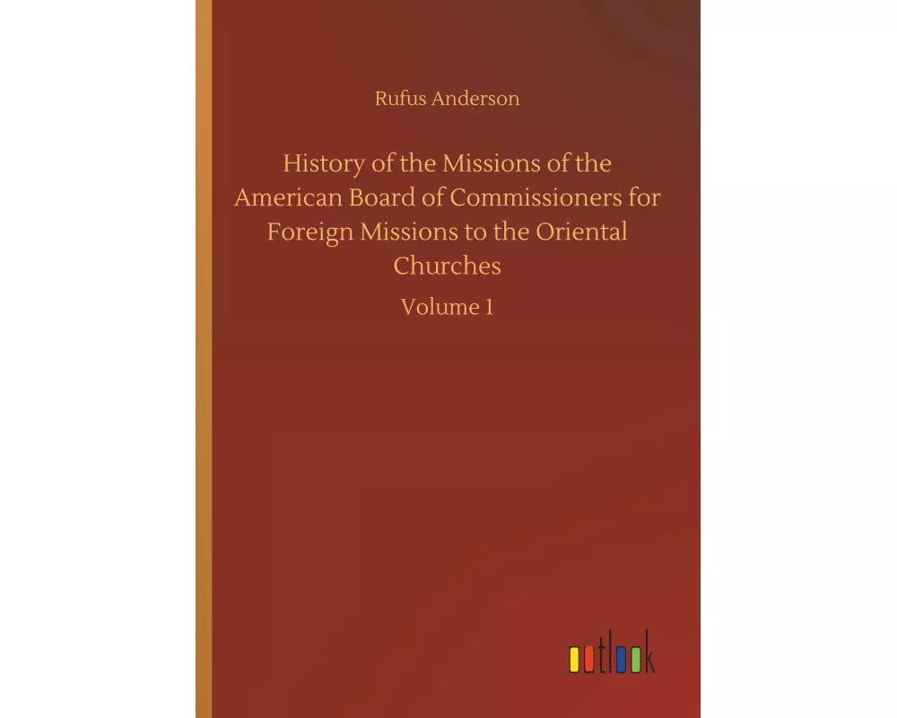 History of the Missions of the American Board of Commissioners for Foreign Missions to the Oriental Churches