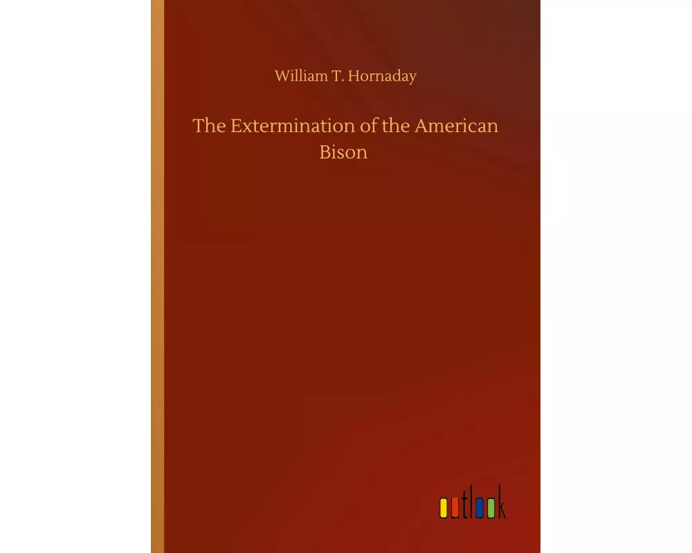 The Extermination of the American Bison