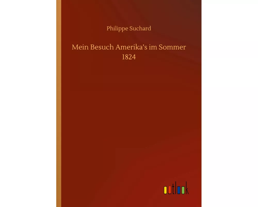 Mein Besuch Amerika's im Sommer 1824