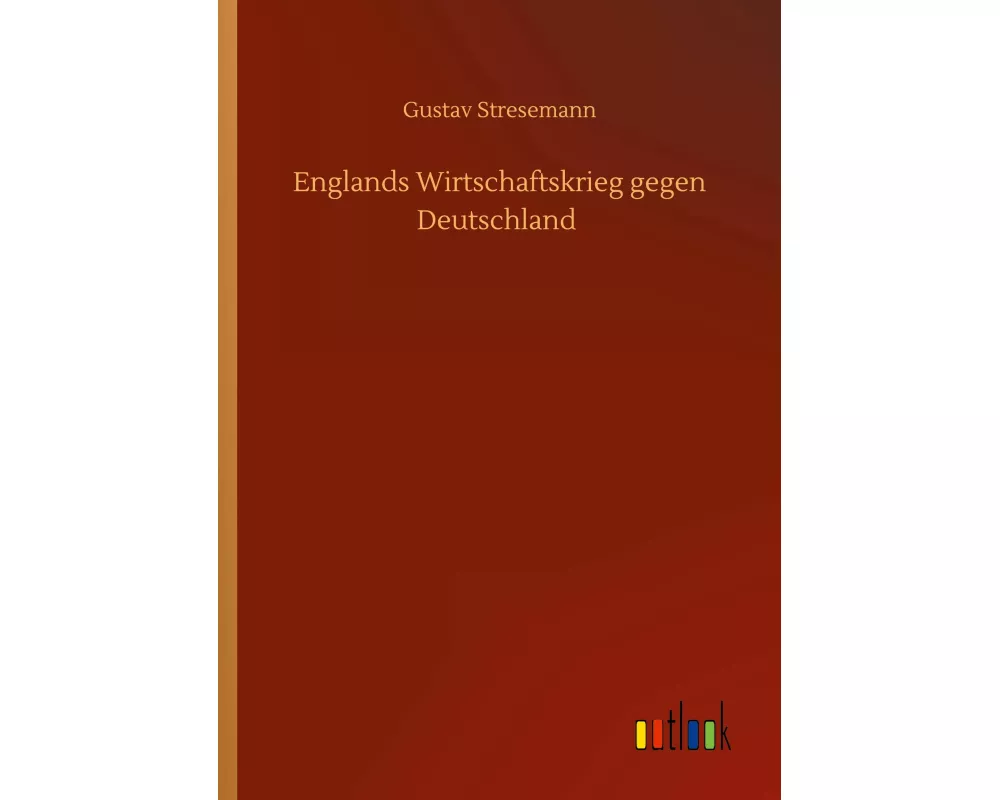 Englands Wirtschaftskrieg gegen Deutschland