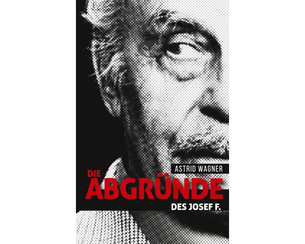 Die Abgründe des Josef F
