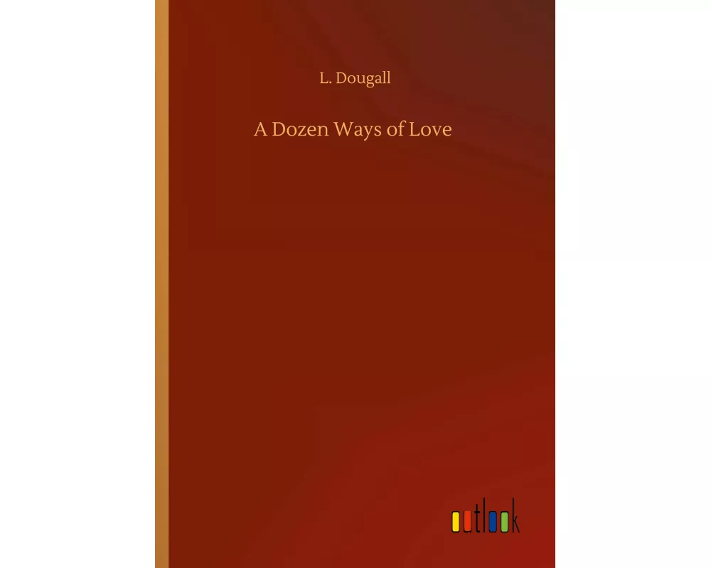 A Dozen Ways of Love