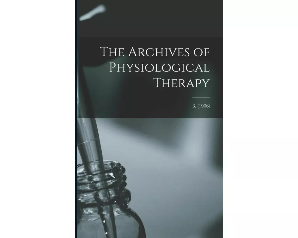 The Archives of Physiological Therapy; 3, (1906)