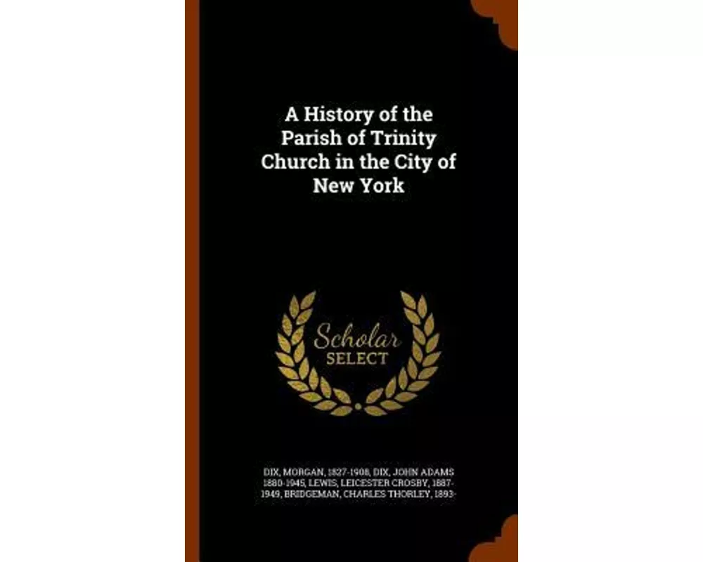 A History of the Parish of Trinity Church in the City of New York