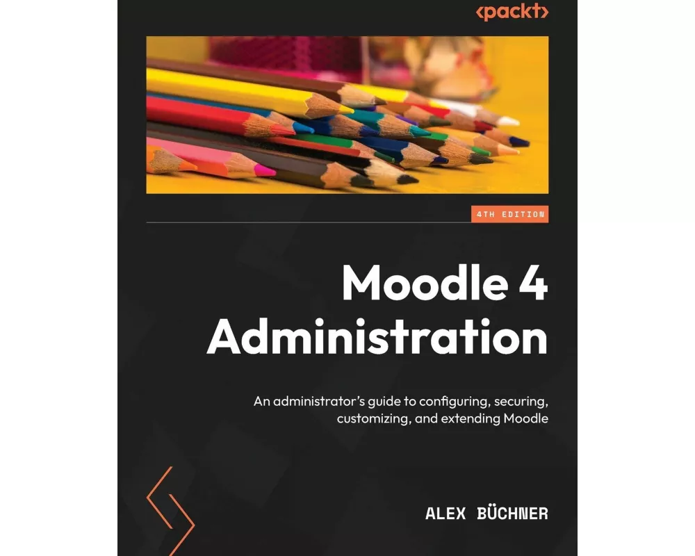 Moodle 4 Administration - Fourth Edition