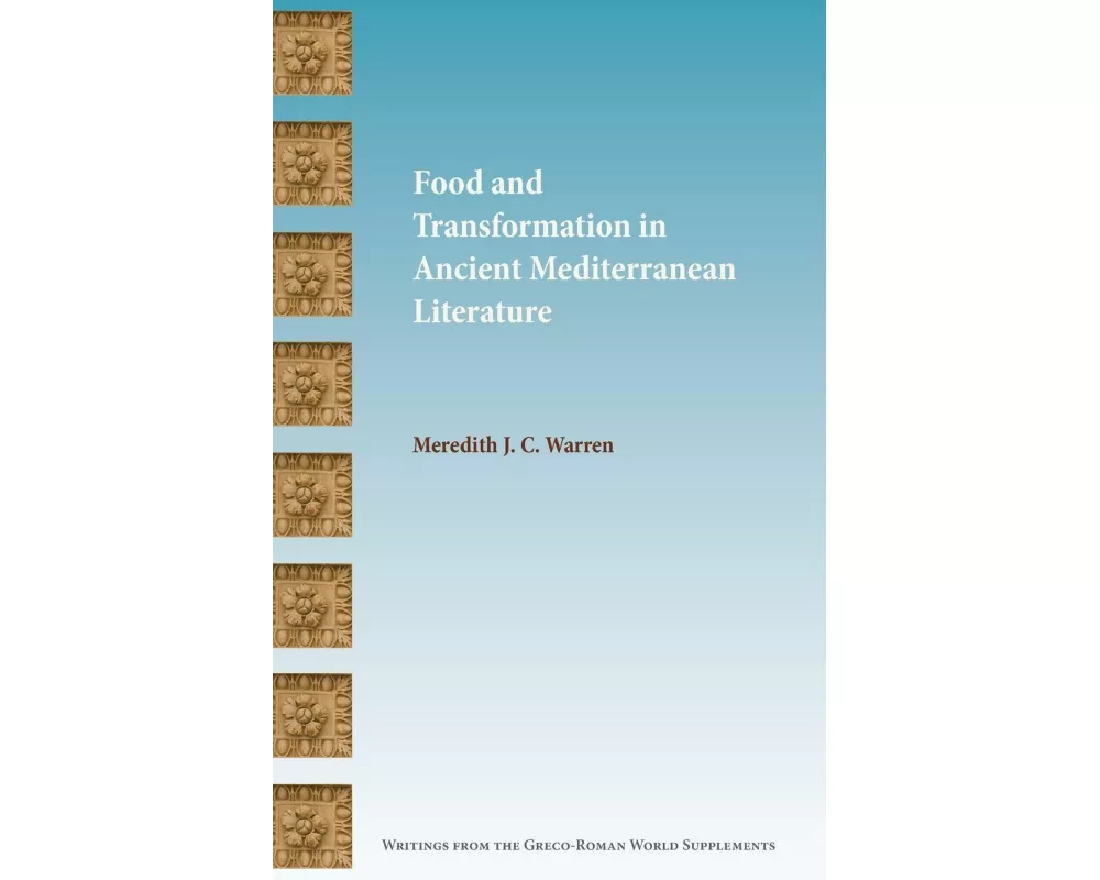 Food and Transformation in Ancient Mediterranean Literature