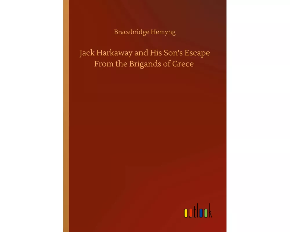 Jack Harkaway and His Son's Escape From the Brigands of Grece
