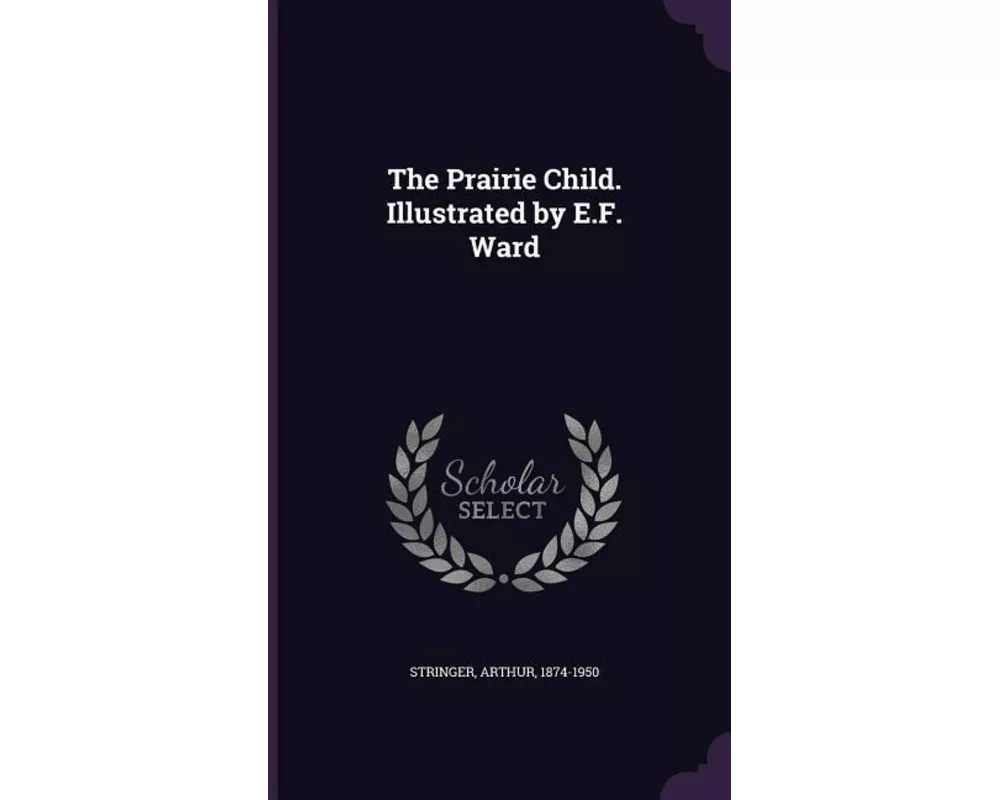 The Prairie Child. Illustrated by E.F. Ward