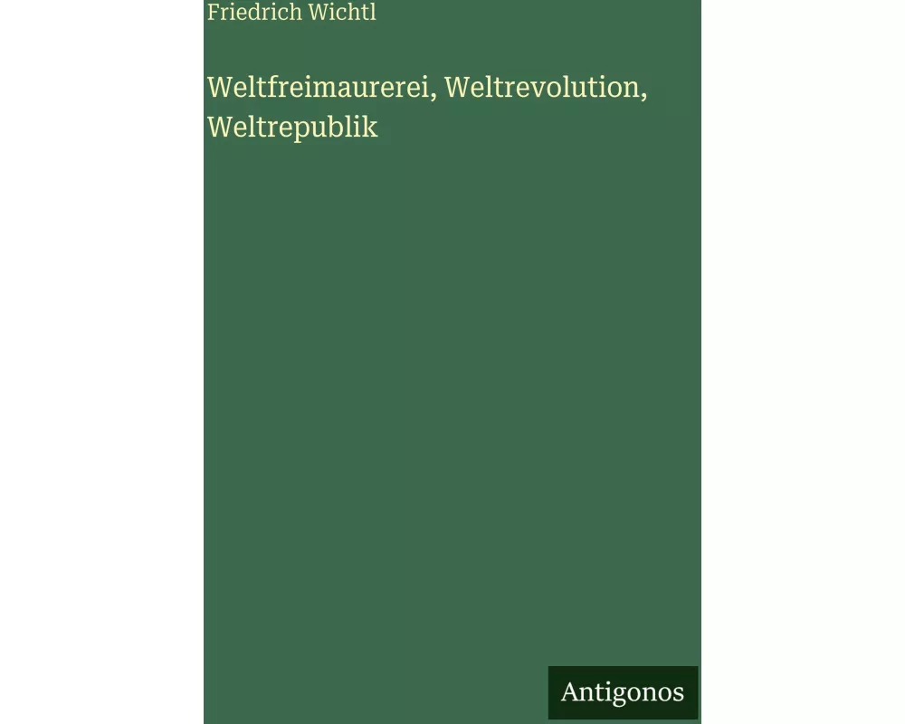 Weltfreimaurerei, Weltrevolution, Weltrepublik