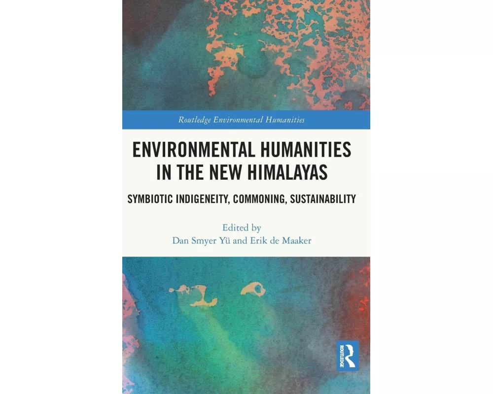 Environmental Humanities in the New Himalayas