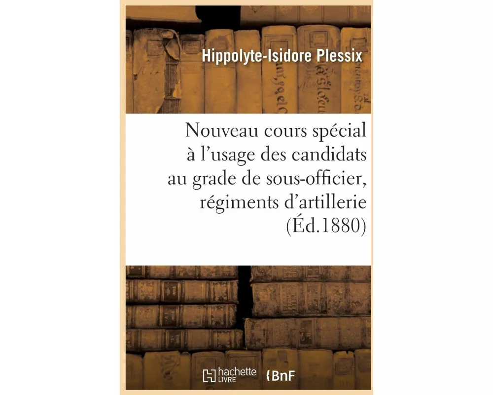 Nouveau cours spécial à l'usage des candidats au grade de sous-officier