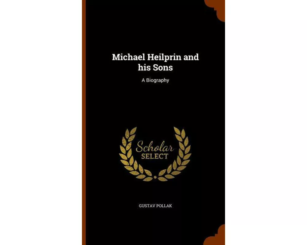 Michael Heilprin and His Sons: A Biography