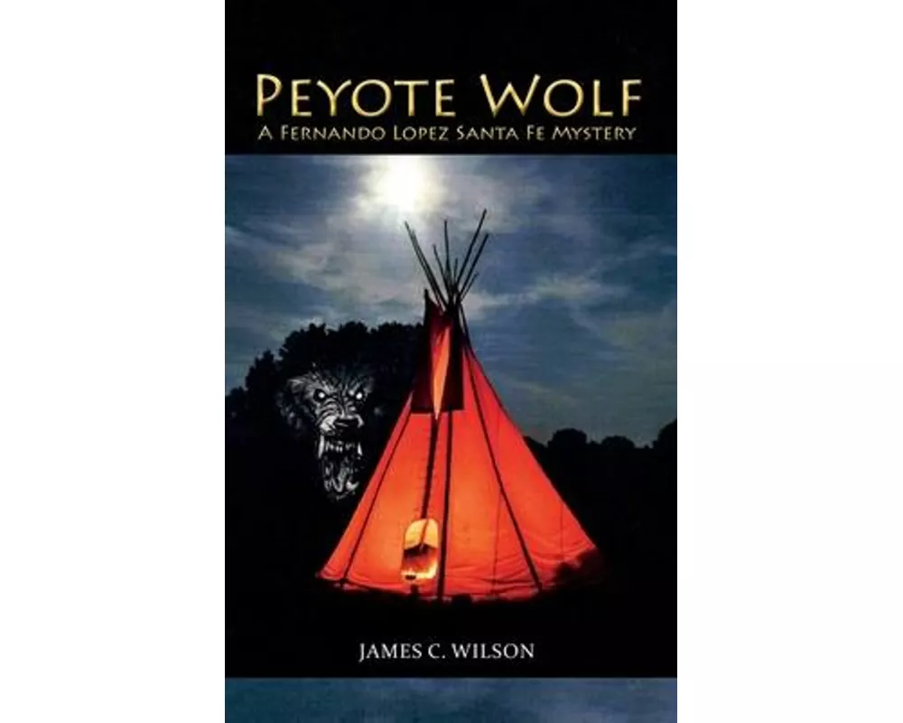 Peyote Wolf: A Fernando Lopez Santa Fe Mystery