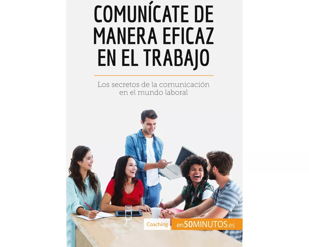 Comunícate de manera eficaz en el trabajo