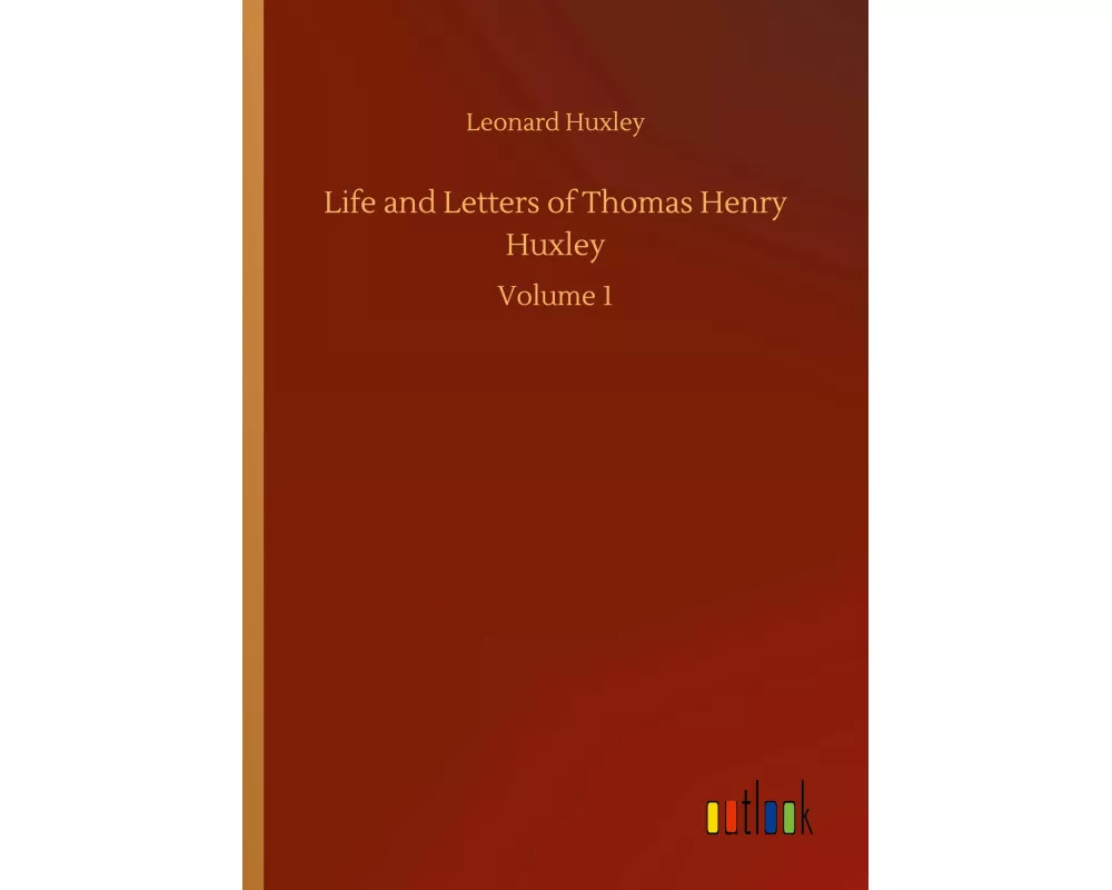 Life and Letters of Thomas Henry Huxley