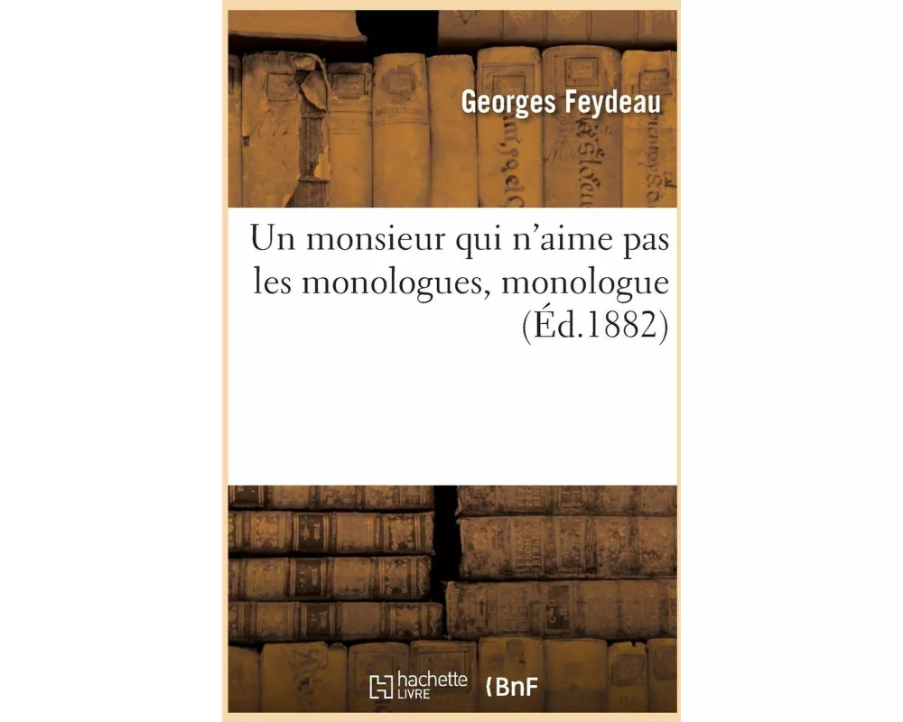 Un monsieur qui n'aime pas les monologues, monologue