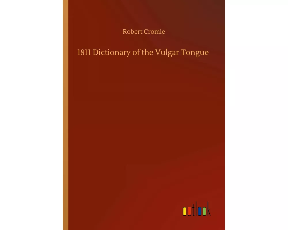 1811 Dictionary of the Vulgar Tongue